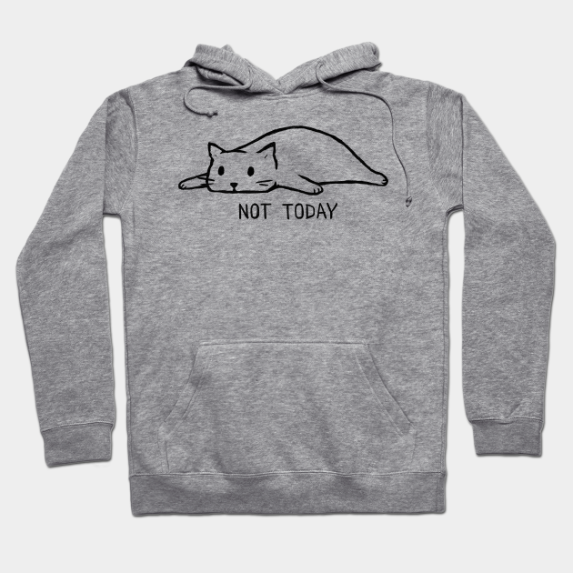 not today cat hoodie